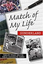 Match of My Life - Sunderland: Twelve Stars Relive Their Favourite Games (Match of My Life)