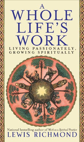 A Whole Life's Work: Living Passionately, Growing Spiritually