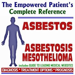2009 Conquering Asbestos, Asbestosis, and Mesothelioma - The Empowered Patient's Complete... by PM Medical Health News