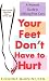 Your Feet Don't Have to Hurt: A Woman's Guide to Lifelong Foot Care