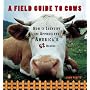A Field Guide to Cows: How to Identify and Appreci&hellip by John Pukite