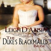 The Duke's Blackmailed Bride | [Leigh D' Ansey]