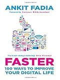 Faster: 100 Ways to Improve Your Digital Life