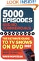 5000 Episodes and No Commercials: The Ultimate Guide to TV Shows on DVD 2007