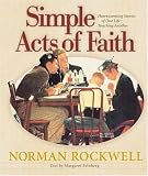 Simple Acts of Faith: Heartwarming Stories of One Life Touching Another