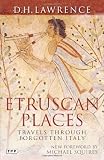 Etruscan Places: Travels Through Forgotten Italy (Tauris Parke Paperbacks)