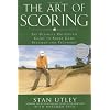 The Art of Scoring: The Ultimate On-Course Guide to Short Game Strategy and Technique