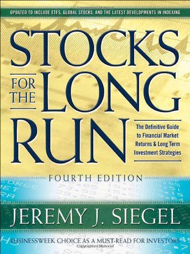 Stocks for the Long Run: The Definitive Guide to Financial Market Returns & Long Term Investment Strategies, 4th Edition