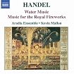 Water Music / Music for the Royal Fireworks (Aradia Ensemble feat. conductor: Kevin Mallon)