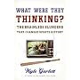What Were They Thinking?: The Brainless Blunders That Changed Sports History