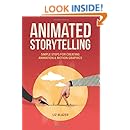 Animated Storytelling: Simple Steps For Creating Animation and Motion Graphics