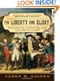 For Liberty and Glory: Washington, Lafayette, and Their Revolutions