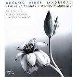 Buenos Aires Madrigal: Argentine Tangos & Italian Madrigals