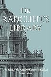 Dr Radcliffe's Library : the story of the Radcliffe Camera in Oxford