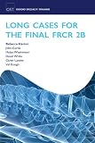 Long cases for the final FRCR 2B