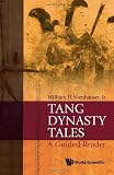 Tang Dynasty Tales: A Guided Reader