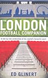 The London football companion : a site-by-site celebration of the capital's favourite sport