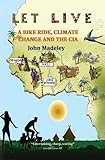 Let live : a bike ride, climate change and the CIA