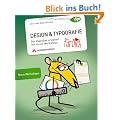 Design & Typografie ... f�r Dich!: Die �berraschend einfachen Gesetze guten Designs