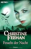 Fesseln der Nacht: Der Bund der Schatteng&auml;nger 6 - Roman: Bund der Schatteng&auml;nger 06 - Christine Feehan