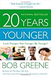 20 Years Younger: Look Younger, Feel Younger, Be Younger!