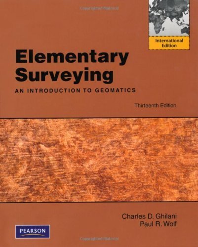 Elementary Surveying: An Introduction to Geomatics, 13th Edition by Charles D. Ghilani, Paul R. Wolf (2011) Paperback