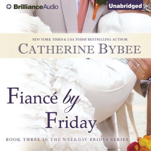 Fiancé by Friday: Weekday Brides, Book 3