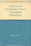 Library and information plans : the wider dimension : papers presented at a seminar at the George Hotel Stamford, 5th November 1987