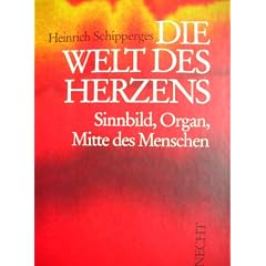 Die Welt des Herzens. Sinnbild, Organ, Mitte des Menschen