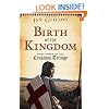 Birth of the Kingdom: Book Three of the Crusades Trilogy
