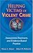 Helping Victims of Violent Crime: Assessment, Treatment, and Evidence-based Practice (Springer Series on Social Work)