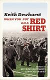 When You Put on a Red Shirt: The Dreamers and Their Dreams - Memories of Matt Busby, Jimmy Murphy and Manchester United