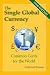 The Single Global Currency - Common Cents for the World (2009 Edition)