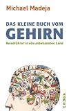 Produkt-Bild: Das kleine Buch vom Gehirn: Reisef&uuml;hrer in ein unbekanntes Land