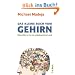Das kleine Buch vom Gehirn: Reisef�hrer in ein unbekanntes Land