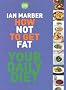How Not to Get Fat - Your Daily Diet