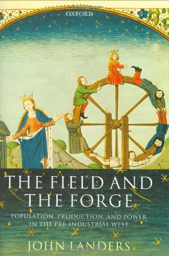 The Field and the Forge: Population, Production, and Power in the Pre-industrial West