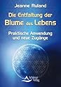 Die Entfaltung der Blume des Lebens: Praktische Anwendung und neue Zugänge