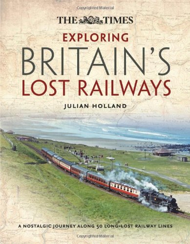Time Exploring Britain's Lost Railways