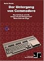 Der Untergang von Commodore. Was lief falsch mit C65, Amiga und dem Management? Meine Sicht der Dinge