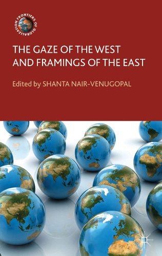 The Gaze of the West and Framings of the East (Frontiers of Globalization)