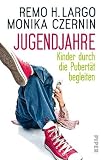 Jugendjahre: Kinder durch die Pubert&auml;t begleiten - Remo H. Largo