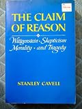 The claim of reason : Wittgenstein, skepticism, morality, and tragedy