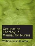 Occupation Therapy; a Manual for Nurses