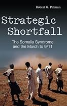 Strategic Shortfall: The Somalia Syndrome and the March to 9/11 (Praeger Security International)