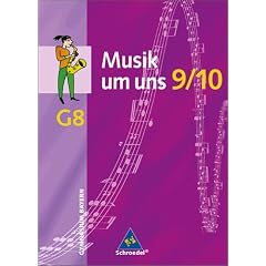 Musik um uns - Ausgabe f�r die Sekundarstufe I - 4. Auflage. Ausgabe f�r die Sekundarstufe I - 4. Auflage 2001: Musik um uns 9/10. Sch�lerband. Bayern G8: Gymnasium