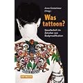 Was tattoon?: Gesellschaft im Zeitalter von Bodymodification