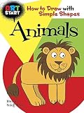 ART START Animals: How to Draw with Simple Shapes (Dover How to Draw) by Barbara Soloff Levy (2010) Paperback