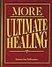 Books : More Ultimate Healing (Paperback 2008 Printing, Second Edition)