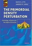 The Primordial Density Perturbation: Cosmology, Inflation and the Origin of Structure